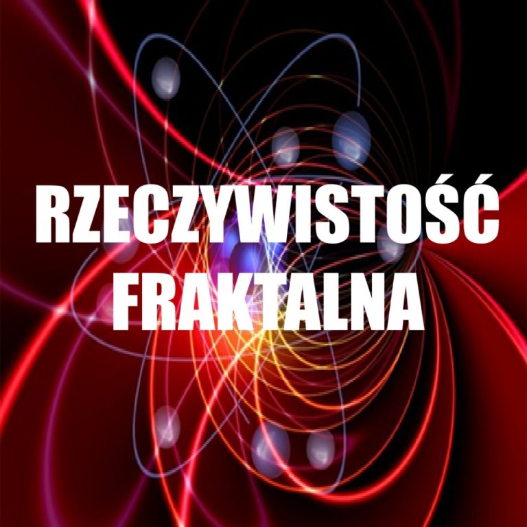 PRAWDZIWA KSIĘGA FRAKTALNEJ JEDNI. Jak świat staje się sobą.   Autor: Piotr Robert Jankowski